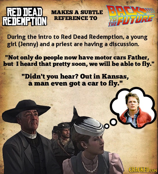 RED DEAD BACX MAKES A SUBTLE REDEMPTION REFERENCE' TO TO FUTURE THE During the intro to Red Dead Redemption, a young girl (Jenny) and a priest are hav