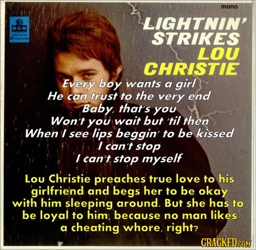mono LIGHTNIN' M-G-M ar STRIKES LOU CHRISTIE Every boy wants a girl He can trust to the very end Baby, that's you Won't you wait but 'til then When I