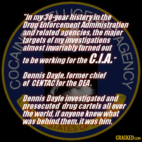 In my 30-year history in the Drug Enforcement Administration and related agencies, the major targets of my investigations G almost invariably turned 