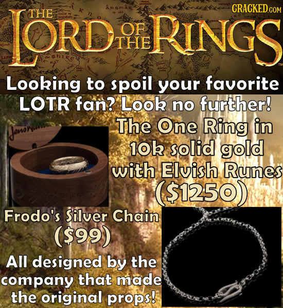 LORD ingmAr CRACKEDC THE COM OF RINGS THE Looking to spoil your favorite LOTR fan? Look no further! The One Ring in Jong 1Ok solid gold with Elvish Ru