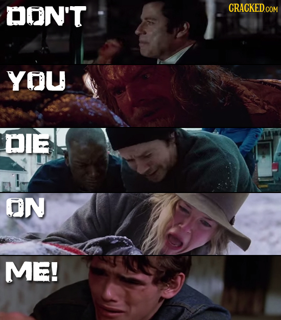 DON'T YOU DIE ON ME!