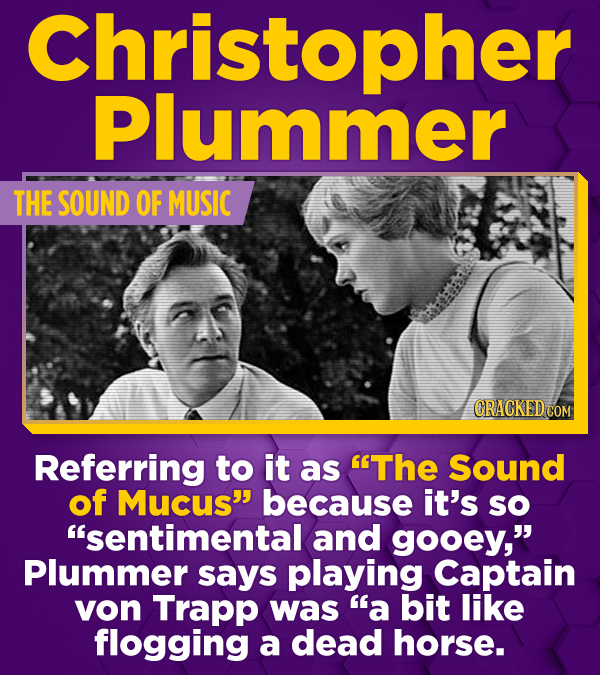 opher Christo Plummer THE SOUND OF MUSIC Referring to it as The Sound of Mucus because it's sO sentimental and gooey, Plummer says playing Captain