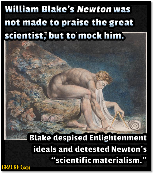 William Blake's Newton was not made to praise the great scientist, but to mock him. Blake despised Enlightenment ideals and detested Newton's scienti