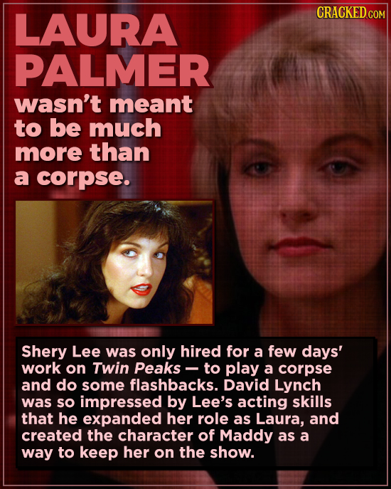 LAURA CRACKED COM PALMER wasn't meant to be much more than a corpse. Shery Lee was only hired for a few days' work on Twin Peaks to play a corpse and