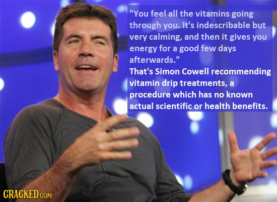 You feel all the vitamins going through you. It's indescribable but very calming, and then it gives you energy for a good few days afterwards. That'