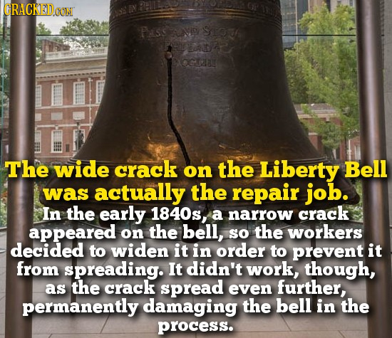 GRACKEDON PSS AMSTO FHUTAA OGT The wide crack on the Liberty Bell was actually the repair job. In the early 1840s, a narrow crack appeared on the bell