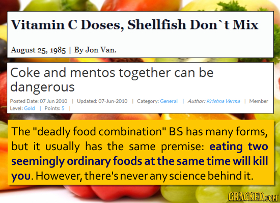 Vitamin C Doses, Shellfish Don't Mix August 25, 1985 I By Jon Van. Coke and mentos together can be dangerous Posted Date: 07 lun 2010 I Updated: 07-Ju