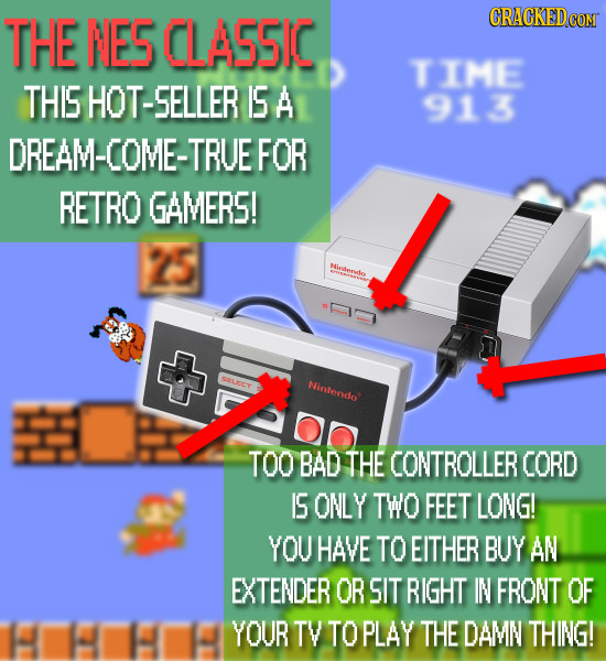 THE NES CLASSIC CRACKEDCON TIME THIS HOT-SELLER ISA 913 DREAM-COME-TRUE FOR RETRO GAMERS! Hindnvdo Nintendo TOO BAD THE CONTROLLER CORD IS ONLY TWO FE