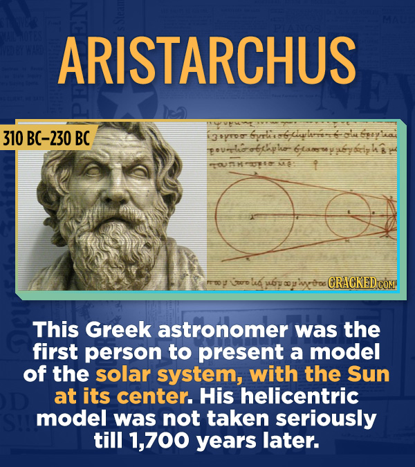 18 Amazing People Too Many Of Us Haven't Heard Of - This Greek astronomer was the first person to present a model of the solar system, with the Sun at