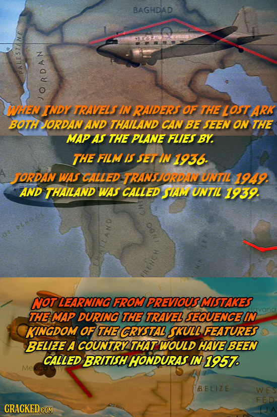 BAGHDAD PALESUINE DAN WHEN INDY TRAVELS IN RAIDERS OF THE LOST ARK BOTH JORDAN AND THAILAND CAN BE SEEN ON THE MAP As THE PLANE FLIES BY. THE FILM IS