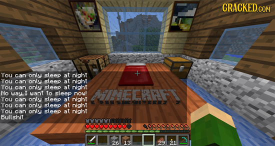 CRACKED You can only sleep at night You can only sleep at night You can only sleep at night No wayI want to sleep now! MINEERAFT You can only sleep at