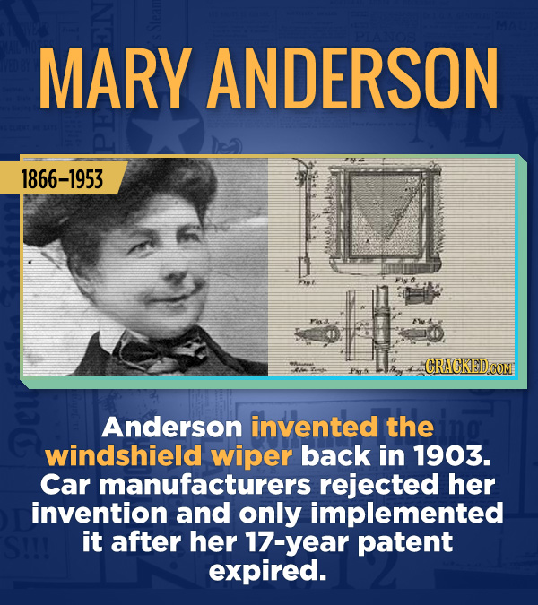 18 Amazing People Too Many Of Us Haven't Heard Of - Anderson invented the windshield wiper back in 1903. Car manufacturers rejected her invention and