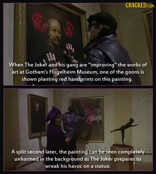 CRACKEDGON When The Joker and his gang are improving the works of art at Gotham's Flugelheim Museum, one of the goons is shown planting red handprin