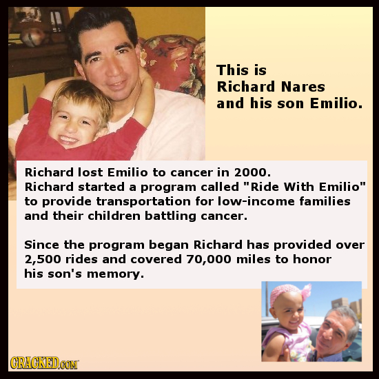 This is Richard Nares and his son Emilio. Richard lost Emilio to cancer in 2000. Richard started a program called Ride With Emilio to provide transp