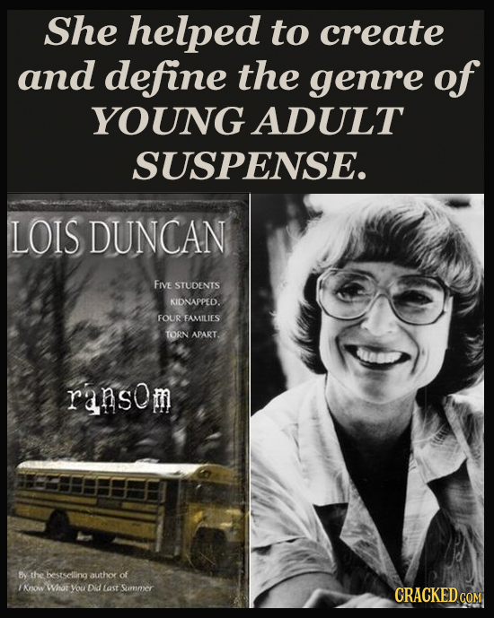 She helped to create and define the genre of YOUNG ADULT SUSPENSE. LOIS DUNCAN FIVE STUDENTS KIDNAPPED. FOUR FAMILIES TORN APART. ransom By the bestse