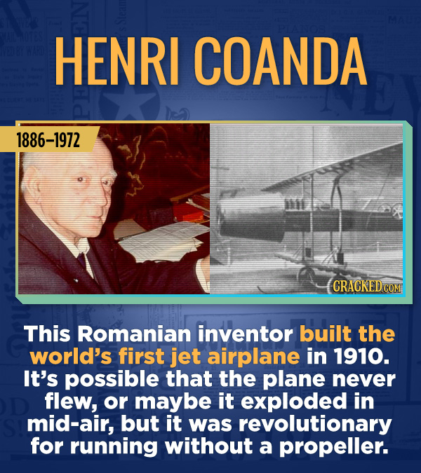 18 Amazing People Too Many Of Us Haven't Heard Of - This Romanian inventor built the world’s first jet airplane in 1910. It’s possible that the plane