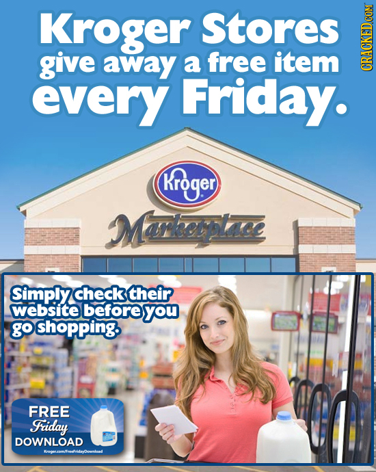 Kroger Stores give away a free item GRAU every Friday. Kroger MManbepice Simply check their website before you go shopping. FREE Friday DOWNLOAD Krogu