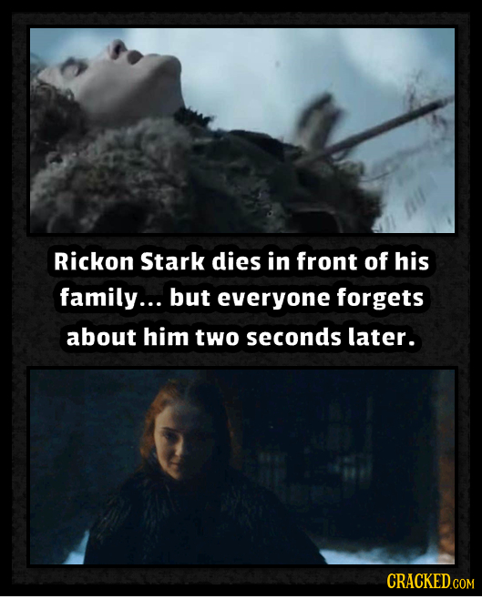 Rickon Stark dies in front of his family... but everyone forgets about him two seconds later. CRaCKEDcom