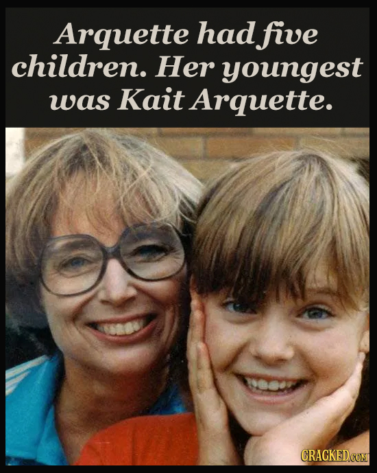 Arquette had five children. Her youngest was Kait Arquette. CRACKEDCOMT