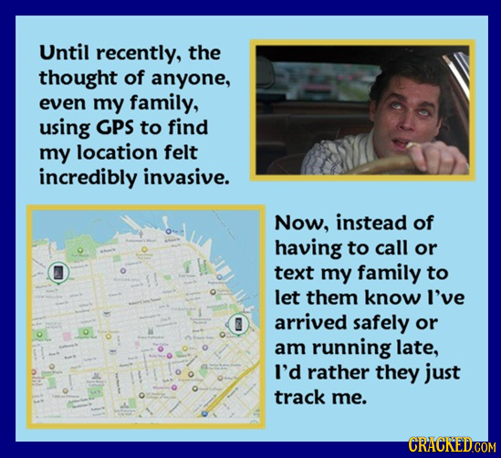Until recently, the thought of anyone, even my family, using GPS to find my location felt incredibly invasive. Now, instead of having to call or text