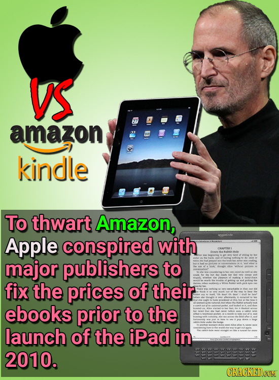 VS 27 amazon kindle To thwart Amazon, Apple conspired with CHAPTSAS major publishers to fix the prices of their ie ebooks prior to the launch of the i