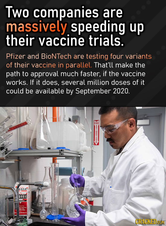 Two companies are massively speeding up their vaccine trials. Pfizer and BioNTech are testing four variants of their vaccine in parallel. That'll make