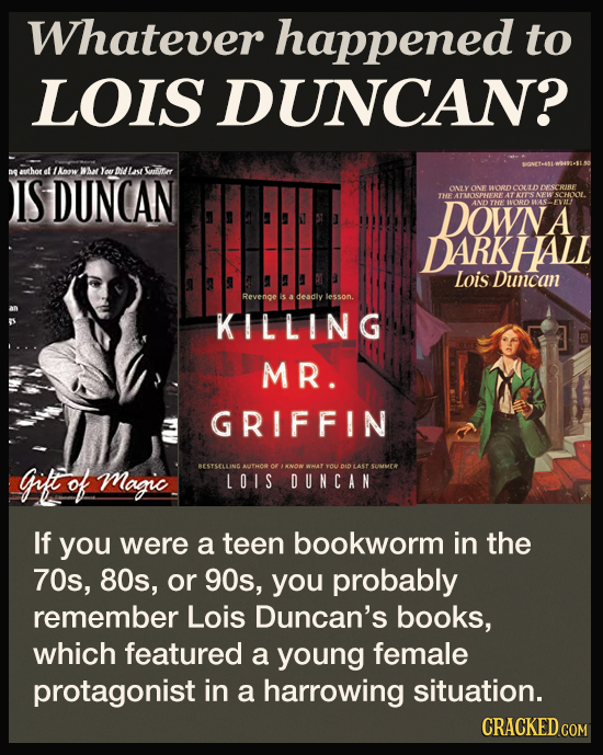 Whatever happened to LOIS DUNCAN? author f Iorw ne WAw ou ilast Suiiicr IS DUNCAN ONLY ONF COLD RIRE DOWNA THE ATMOSPFRE AT dArie sCh AND Y DARK HALL
