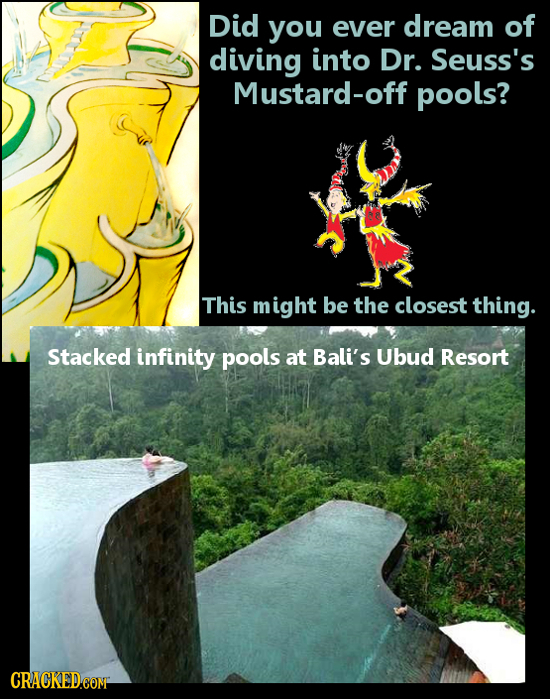 Did you ever dream of diving into Dr. Seuss's Mustard-off pools? This might be the closest thing. Stacked infinity pools at Bali's Ubud Resort