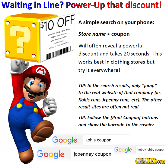 Waiting in Line? Power-Up that discount! $10 OFF A simple search on your phone: EAN Store nou name coupon EN aloMO watid Will often reveal a powerful