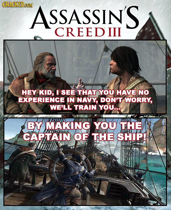 ASSASSIN'S CREEDIIL HEY KID, I SEE THAT YOU HAVE NO EXPERIENCE IN NAVY, DON'T WORRY, WE'LL TRAIN YOU... BY MAKING YOU THE CAPATAIN OF THE SHIP! 