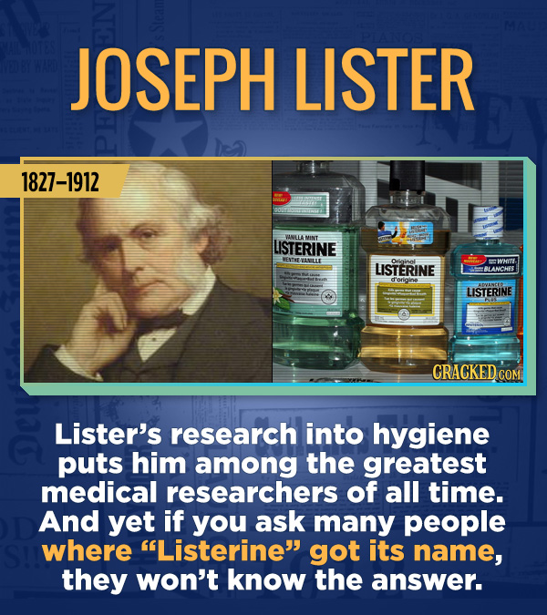 18 Amazing People Too Many Of Us Haven't Heard Of - Lister’s research into hygiene puts him among the greatest medical researchers of all time. And ye