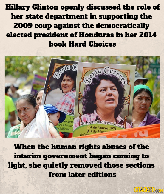 Hillary Clinton openly discussed the role of her state department in supporting the 2009 coup against the democratically elected president of Honduras