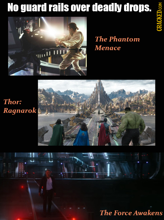 No guard rails over deadly drops. CHHI The Phantom Menace IItIb 11 Thor: Ragnarok The Force Awakens