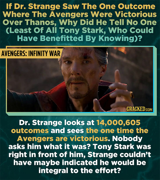 If Dr. Strange Saw The One Outcome Where The Avengers Were Victorious Over Thanos, Why Did He Tell No One (Least Of All Tony Stark, Who Could Have Ben