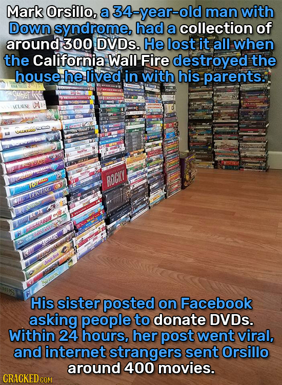 Mark Orsillo, a 34-year-old man with Down syndrome, had a collection of around 300 DVDs. He lost it all when the California Wall Fire destroyed the ho