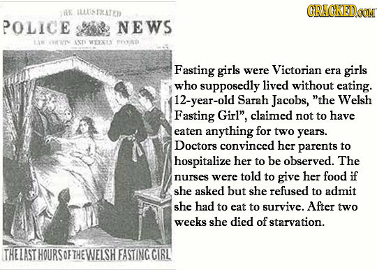ILLLSTATED CRACKEDCON A POLICE NEWS 11 IIN IXT ELS EYintI Fasting girls were Victorian era girls who supposedly lived without eating. 12-year-old Sara