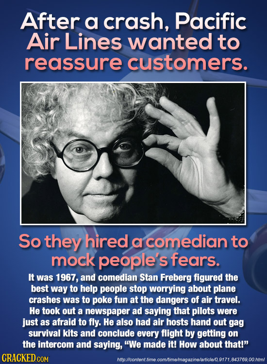 After a crash, Pacific Air Lines wanted to reassure customers. So they hired a comedian to mock people's fears. It was 1967, and comedian Stan Freberg