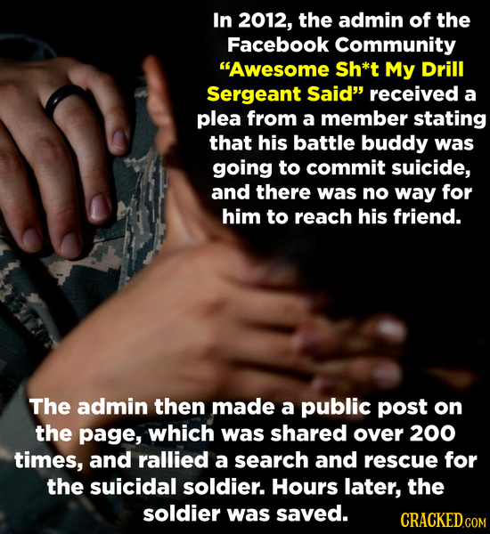 In 2012, the admin of the Facebook Community Awesome Sh*t My Drill Sergeant Said received a plea from a member stating that his battle buddy was goi