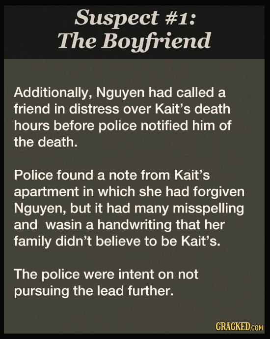 Suspect #1: The Boyfriend Additionally, Nguyen had called a friend in distress over Kait's death hours before police notified him of the death. Police