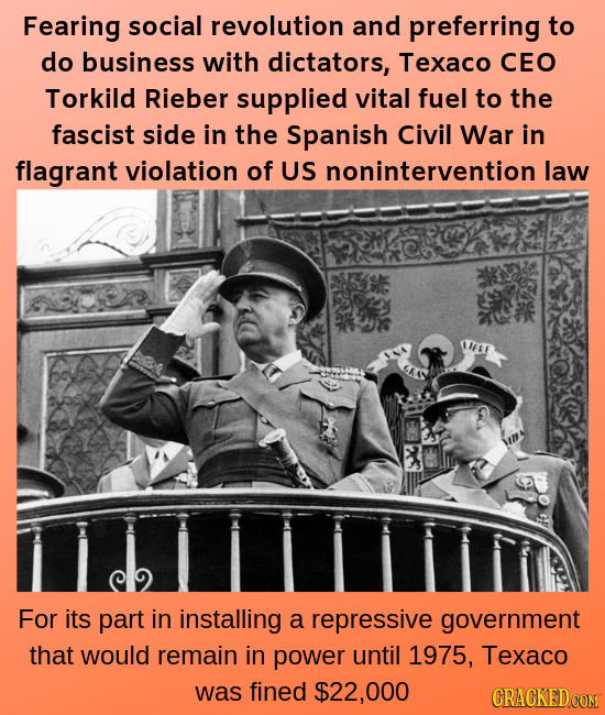 Fearing social revolution and preferring to do business with dictators, Texaco CEO Torkild Rieber supplied vital fuel to the fascist side in the Spani