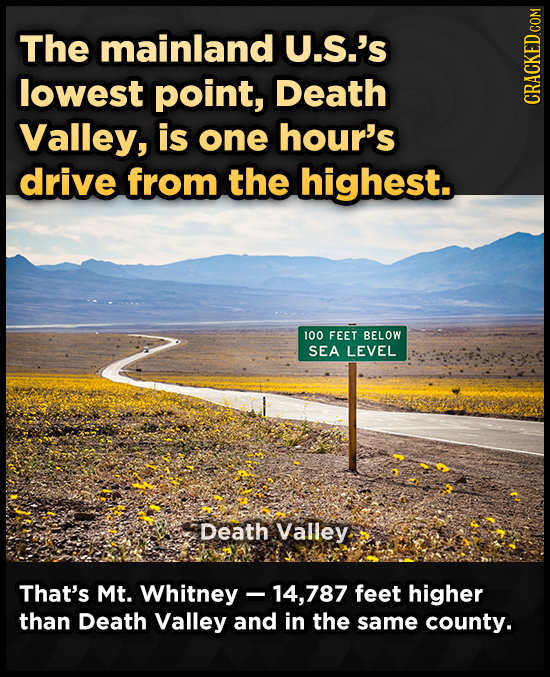 The mainland U.S.'s lowest point, Death CRACKED COM Valley, is one hour's drive from the highest. 100 FEET BELOW SEA LEVEL Death Valley That's Mt. Whi