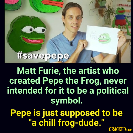 #savepepe Matt Furie, the artist who created Pepe the Frog, never intended for it to be a political symbol. Pepe is just supposed to be a chill dude.