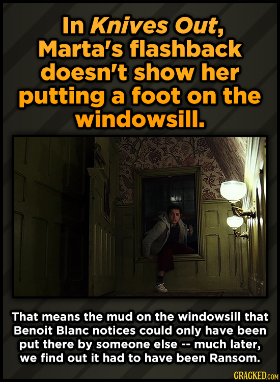 In Knives Out, Marta's flashback doesn't show her putting a foot on the windowsill. That means the mud on the windowsill that Benoit Blanc notices cou