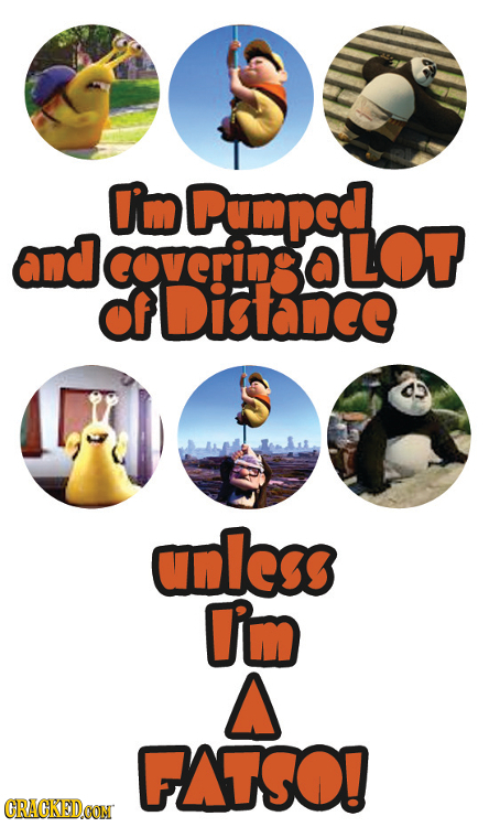 I'm Pumped and Jcoveringalor tDistanee anless Im A FATSO! CRACKEDCON