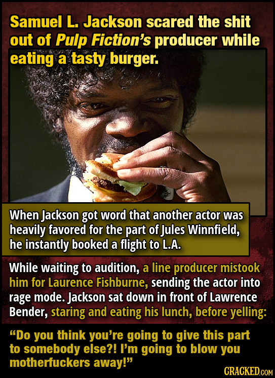 Samuel L. Jackson scared the shit out of Pulp Fiction's producer while eating a tasty burger. When Jackson got word that another actor was heavily fav