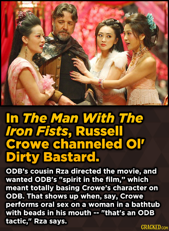 In The Man With The Iron Fists, Russell Crowe channeled Ol' Dirty Bastard.