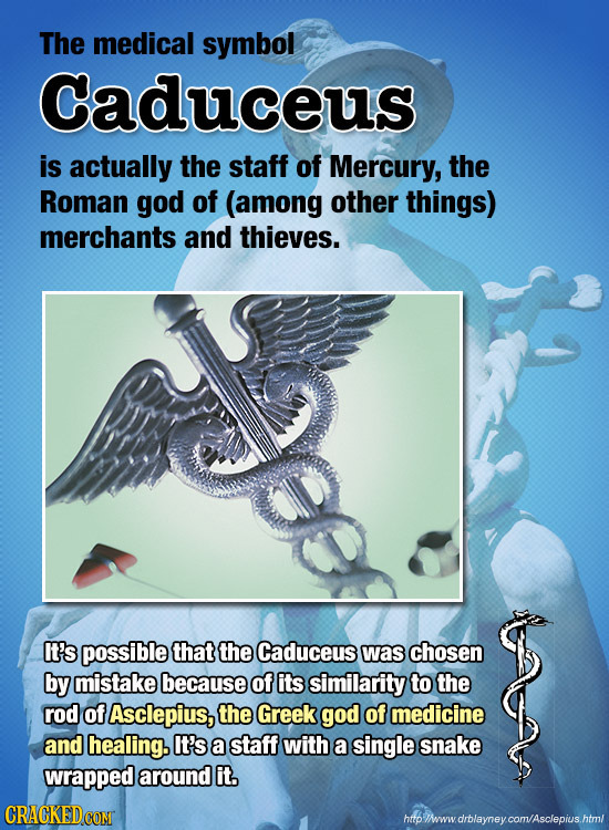 The medical symbol Caduceus is actually the staff of Mercury, the Roman god of (among other things) merchants and thieves. It's possible that the Cadu