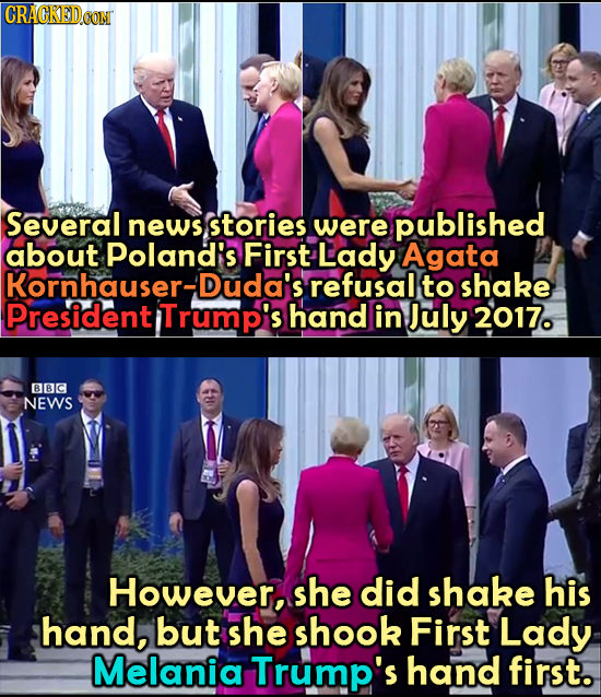 CRACKEDCONM Several news stories were published about Poland's First Lady Agata Kornhauser- -Duda's refusal to shake President Trump's hand in July 20