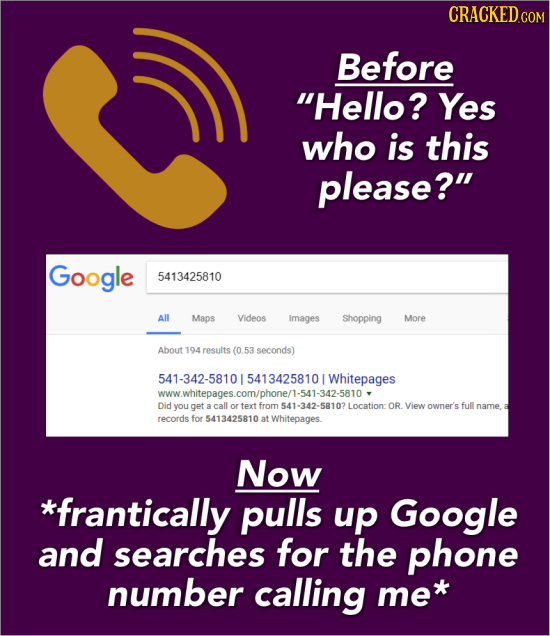 CRACKEDco Before Hello? Yes who is this please? Google 5413425810 All Maps Videos Images Shopping More About 194 results (0 53 seconds) 54134258101