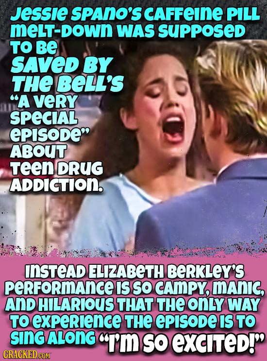 JEssie SPANO'S CAFFEINE PILL MeLT-DOWN WAS SUppoSED TO BE Saved BY THE BELL'S A verY SPECIAL EPISODe ABOUT Teen DRUG ADDICTION. INSTEAD ELIZABETH BE